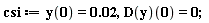 csi := y(0) = 0.2e-1, (D(y))(0) = 0;