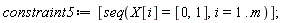 constraint5 := [seq(X[i] = [0, 1], i = 1 .. m)];