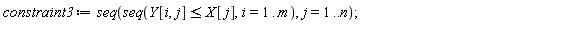 constraint3 := seq(seq(Y[i, j] <= X[j], i = 1 .. m), j = 1 .. n);