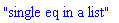 "single eq in a list"