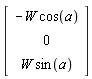 Vector(3, {(1) = -W*cos(a), (2) = 0, (3) = W*sin(a)})