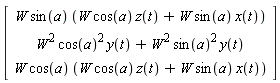 Vector(3, {(1) = W*sin(a)*(W*cos(a)*z(t)+W*sin(a)*x(t)), (2) = W^2*cos(a)^2*y(t)+W^2*sin(a)^2*y(t), (3) = W*cos(a)*(W*cos(a)*z(t)+W*sin(a)*x(t))})