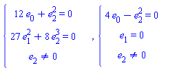 PIECEWISE([12*e[0]+e[2]^2 = 0, ``], [27*e[1]^2+8*e[2]^3 = 0, ``], [e[2] <> 0, ``]), PIECEWISE([4*e[0]-e[2]^2 = 0, ``], [e[1] = 0, ``], [e[2] <> 0, ``])