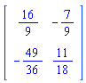 Matrix([[16/9, -7/9], [-49/36, 11/18]])