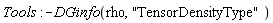 Tools:-DGinfo(rho, "TensorDensityType")