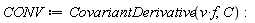 CONV := CovariantDerivative(v*f, C)