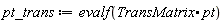 pt_trans := evalf(TransMatrix.pt)