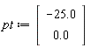 pt := Vector(2, {(1) = -25.0, (2) = 0.})