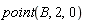 point(B, 2, 0)