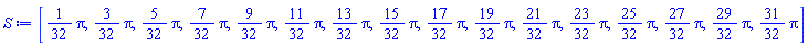 [(1/32)*Pi, (3/32)*Pi, (5/32)*Pi, (7/32)*Pi, (9/32)*Pi, (11/32)*Pi, (13/32)*Pi, (15/32)*Pi, (17/32)*Pi, (19/32)*Pi, (21/32)*Pi, (23/32)*Pi, (25/32)*Pi, (27/32)*Pi, (29/32)*Pi, (31/32)*Pi]