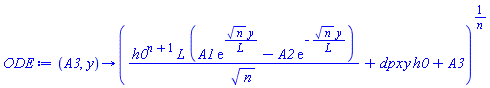 proc (A3, y) options operator, arrow; (h0^(n+1)*L*(A1*exp(sqrt(n)*y/L)-A2*exp(-sqrt(n)*y/L))/sqrt(n)+dpx*y*h0+A3)^(1/n) end proc