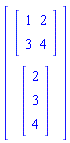 Vector(2, {(1) = Matrix(2, 2, {(1, 1) = 1, (1, 2) = 2, (2, 1) = 3, (2, 2) = 4}), (2) = Vector(3, {(1) = 2, (2) = 3, (3) = 4})})