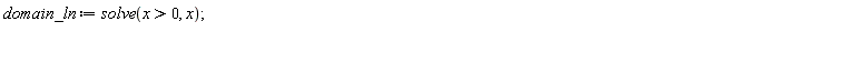 domain_ln := solve(x > 0, x)