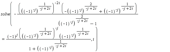 solve(-(((-1)^(-j))^(1/(-j+2*i)))^(-2*i)*(-((-1)^(-j))^(2/(-j+2*i))+((-1)^(-j))^(1/(-j+2*i)))/(((-1)^(-j))^(2/(-j+2*i))-1) = (-1)^j*(((-1)^(-j))^(1/(-j+2*i)))^(-j)*((-1)^(-j))^(1/(-j+2*i))/(1+((-1)^(-j))^(1/(-j+2*i))), i)