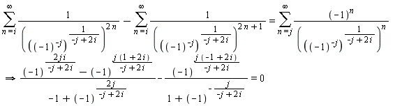 `implies`(sum(1/(((-1)^(-j))^(1/(-j+2*i)))^(2*n), n = i .. infinity)-(sum(1/(((-1)^(-j))^(1/(-j+2*i)))^(2*n+1), n = i .. infinity)) = sum((-1)^n/(((-1)^(-j))^(1/(-j+2*i)))^n, n = j .. infinity), ((-1)^(2*j*i/(-j+2*i))-(-1)^(j*(1+2*i)/(-j+2*i)))/(-1+(-1)^(2*j/(-j+2*i)))-(-1)^(j*(-1+2*i)/(-j+2*i))/(1+(-1)^(-j/(-j+2*i))) = 0)