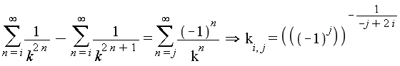 `implies`(sum(1/k^(2*n), n = i .. infinity)-(sum(1/k^(2*n+1), n = i .. infinity)) = sum((-1)^n/k^n, n = j .. infinity), k[i, j] = ((-1)^j)^(-1/(-j+2*i)))