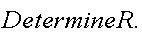 "Determine R."