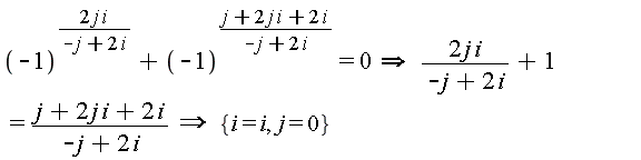 `implies`(`implies`((-1)^(2*j*i/(-j+2*i))+(-1)^((2*i*j+2*i+j)/(-j+2*i)) = 0, 2*j*i/(-j+2*i)+1 = (2*i*j+2*i+j)/(-j+2*i)), {i = i, j = 0})