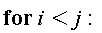 "for i<j:"