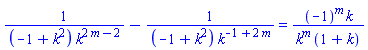 1/((-1+k^2)*k^(2*m-2))-1/((-1+k^2)*k^(-1+2*m)) = (-1)^m*k/(k^m*(1+k))