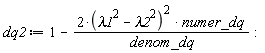 dq2 := 1-2*(lambda1^2-lambda2^2)^2*numer_dq/denom_dq