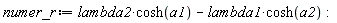 numer_r := lambda2*cosh(a1)-lambda1*cosh(a2)