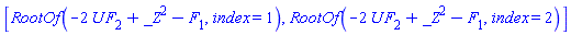 [RootOf(-2*U*F[2]+_Z^2-F[1], index = 1), RootOf(-2*U*F[2]+_Z^2-F[1], index = 2)]