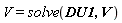 V = solve(DU1, V)