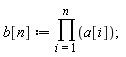 b[n] := product(a[i], i = 1 .. n)