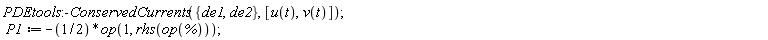 PDEtools:-ConservedCurrents({de1, de2}, [u(t), v(t)]); P1 := -(1/2)*op(1, rhs(op(%)))