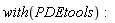 with(PDEtools)