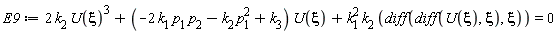 E9 := 2*k[2]*U(xi)^3+(-2*k[1]*p[1]*p[2]-k[2]*p[1]^2+k[3])*U(xi)+k[1]^2*k[2]*(diff(diff(U(xi), xi), xi)) = 0
