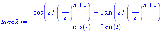 (cos(2*t*(1/2)^(n+1))-I*sin(2*t*(1/2)^(n+1)))/(cos(t)-I*sin(t))