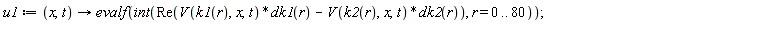 u1 := proc (x, t) options operator, arrow; evalf(int(Re(V(k1(r), x, t)*dk1(r)-V(k2(r), x, t)*dk2(r)), r = 0 .. 80)) end proc