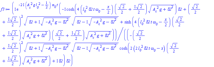 I*exp(-(2*I)*(A__c^2*g*l__0^2-1/2)*omega__0*t)*(-I*cosh(4*(l__0^2*delta2*t*omega__0-(1/2)*x)*((1/2)*2^(1/2)+((1/2)*I)*2^(1/2))*(A__c^2*g+delta2^2)^(1/2))*delta2+((1/2)*2^(1/2)+((1/2)*I)*2^(1/2))^2*(delta2+I*(-A__c^2*g-delta2^2)^(1/2))^(1/2)*(delta2-I*(-A__c^2*g-delta2^2)^(1/2))^(1/2)+sinh(4*(l__0^2*delta2*t*omega__0-(1/2)*x)*((1/2)*2^(1/2)+((1/2)*I)*2^(1/2))*(A__c^2*g+delta2^2)^(1/2))*((1/2)*2^(1/2)+((1/2)*I)*2^(1/2))*(A__c^2*g+delta2^2)^(1/2))/((-((1/2)*2^(1/2)+((1/2)*I)*2^(1/2))^2*(delta2+I*(-A__c^2*g-delta2^2)^(1/2))^(1/2)*(delta2-I*(-A__c^2*g-delta2^2)^(1/2))^(1/2)*cosh(2*(2*delta2*l__0^2*t*omega__0-x)*((1/2)*2^(1/2)+((1/2)*I)*2^(1/2))*(A__c^2*g+delta2^2)^(1/2))+I*delta2)*delta2)