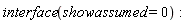interface(showassumed = 0)