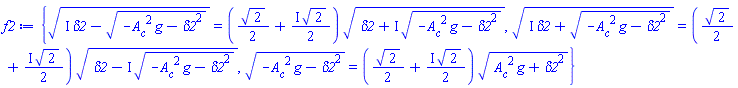 {(I*delta2-(-A__c^2*g-delta2^2)^(1/2))^(1/2) = ((1/2)*2^(1/2)+((1/2)*I)*2^(1/2))*(delta2+I*(-A__c^2*g-delta2^2)^(1/2))^(1/2), (I*delta2+(-A__c^2*g-delta2^2)^(1/2))^(1/2) = ((1/2)*2^(1/2)+((1/2)*I)*2^(1/2))*(delta2-I*(-A__c^2*g-delta2^2)^(1/2))^(1/2), (-A__c^2*g-delta2^2)^(1/2) = ((1/2)*2^(1/2)+((1/2)*I)*2^(1/2))*(A__c^2*g+delta2^2)^(1/2)}