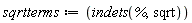 sqrtterms := indets(%, sqrt)