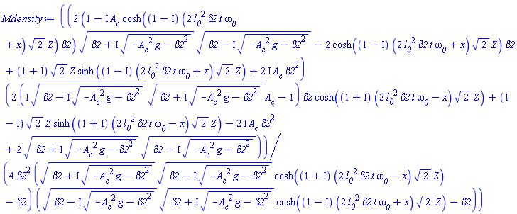 (1/4)*(2*(1-I*A__c*cosh((1-I)*(2*delta2*l__0^2*t*omega__0+x)*2^(1/2)*Z)*delta2)*(delta2+I*(-A__c^2*g-delta2^2)^(1/2))^(1/2)*(delta2-I*(-A__c^2*g-delta2^2)^(1/2))^(1/2)-2*cosh((1-I)*(2*delta2*l__0^2*t*omega__0+x)*2^(1/2)*Z)*delta2+(1+I)*2^(1/2)*Z*sinh((1-I)*(2*delta2*l__0^2*t*omega__0+x)*2^(1/2)*Z)+(2*I)*A__c*delta2^2)*(2*(I*(delta2-I*(-A__c^2*g-delta2^2)^(1/2))^(1/2)*(delta2+I*(-A__c^2*g-delta2^2)^(1/2))^(1/2)*A__c-1)*delta2*cosh((1+I)*(2*delta2*l__0^2*t*omega__0-x)*2^(1/2)*Z)+(1-I)*2^(1/2)*Z*sinh((1+I)*(2*delta2*l__0^2*t*omega__0-x)*2^(1/2)*Z)-(2*I)*A__c*delta2^2+2*(delta2+I*(-A__c^2*g-delta2^2)^(1/2))^(1/2)*(delta2-I*(-A__c^2*g-delta2^2)^(1/2))^(1/2))/(delta2^2*((delta2+I*(-A__c^2*g-delta2^2)^(1/2))^(1/2)*(delta2-I*(-A__c^2*g-delta2^2)^(1/2))^(1/2)*cosh((1+I)*(2*delta2*l__0^2*t*omega__0-x)*2^(1/2)*Z)-delta2)*((delta2-I*(-A__c^2*g-delta2^2)^(1/2))^(1/2)*(delta2+I*(-A__c^2*g-delta2^2)^(1/2))^(1/2)*cosh((1-I)*(2*delta2*l__0^2*t*omega__0+x)*2^(1/2)*Z)-delta2))