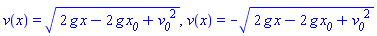 v(x) = (2*g*x-2*g*x__0+v__0^2)^(1/2), v(x) = -(2*g*x-2*g*x__0+v__0^2)^(1/2)