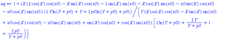 1 = X*(2*cos(X)*cos(x0)-X*sin(X)*cos(x0)-2*sin(X)*sin(x0)-X*cos(X)*sin(x0)-x0*sin(X)*cos(x0)-x0*cos(X)*sin(x0))*(2*Y*ln(Y+y0)+Y+2*y0*ln(Y+y0)+y0)/(Y*(X*cos(X)*cos(x0)-X*sin(X)*sin(x0)+x0*cos(X)*cos(x0)-x0*sin(X)*sin(x0)+sin(X)*cos(x0)+cos(X)*sin(x0))*(2*ln(Y+y0)+2*Y/(Y+y0)+1+2*y0/(Y+y0)))