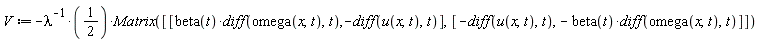 V := -(1/2)*Matrix([[beta(t)*(diff(omega(x, t), t)), -(diff(u(x, t), t))], [-(diff(u(x, t), t)), -beta(t)*(diff(omega(x, t), t))]])/lambda