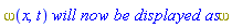 omega(x, t)*`will now be displayed as`*omega