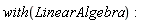 with(LinearAlgebra)