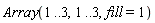 Array(1 .. 3, 1 .. 3, fill = 1)