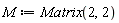M := Matrix(2, 2)