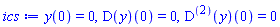 y(0) = 0, (D(y))(0) = 0, ((D@@2)(y))(0) = 0
