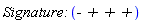 `Signature: `(`- + + +`)