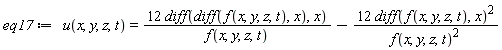 eq17 := u(x, y, z, t) = 12*(diff(diff(f(x, y, z, t), x), x))/f(x, y, z, t)-12*(diff(f(x, y, z, t), x))^2/f(x, y, z, t)^2