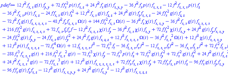 -24*f(x, y, z, t)*(diff(f(x, y, z, t), x))^2*g(t)*(diff(diff(f(x, y, z, t), z), z))-24*f(x, y, z, t)*(diff(diff(f(x, y, z, t), x), x))*g(t)*(diff(f(x, y, z, t), z))^2+12*f(x, y, z, t)^2*(diff(diff(f(x, y, z, t), x), x))*g(t)*(diff(diff(f(x, y, z, t), z), z))+24*f(x, y, z, t)^2*g(t)*(diff(f(x, y, z, t), z))*(diff(diff(diff(f(x, y, z, t), x), x), z))-36*f(x, y, z, t)^2*(diff(f(x, y, z, t), x))*p(t)*(diff(diff(diff(f(x, y, z, t), x), x), z))-12*f(x, y, z, t)^2*(diff(diff(diff(f(x, y, z, t), x), x), x))*p(t)*(diff(f(x, y, z, t), z))-36*f(x, y, z, t)^2*(diff(diff(f(x, y, z, t), x), x))*p(t)*(diff(diff(f(x, y, z, t), x), z))+72*f(x, y, z, t)*(diff(f(x, y, z, t), x))^2*p(t)*(diff(diff(f(x, y, z, t), x), z))+24*f(x, y, z, t)^2*(diff(f(x, y, z, t), x))*g(t)*(diff(diff(diff(f(x, y, z, t), x), y), y))+12*f(x, y, z, t)^2*(diff(diff(f(x, y, z, t), x), x))*g(t)*(diff(diff(f(x, y, z, t), y), y))+24*f(x, y, z, t)^2*g(t)*(diff(f(x, y, z, t), y))*(diff(diff(diff(f(x, y, z, t), x), x), y))-24*f(x, y, z, t)*(diff(f(x, y, z, t), x))^2*g(t)*(diff(diff(f(x, y, z, t), y), y))-24*f(x, y, z, t)*(diff(diff(f(x, y, z, t), x), x))*g(t)*(diff(f(x, y, z, t), y))^2+24*f(x, y, z, t)^2*(diff(f(x, y, z, t), x))*g(t)*(diff(diff(diff(f(x, y, z, t), x), z), z))-12*f(x, y, z, t)^2*(diff(diff(diff(f(x, y, z, t), x), x), x))*chi(t)*(diff(f(x, y, z, t), y))-36*f(x, y, z, t)^2*(diff(diff(f(x, y, z, t), x), x))*chi(t)*(diff(diff(f(x, y, z, t), x), y))+72*f(x, y, z, t)*(diff(f(x, y, z, t), x))^2*chi(t)*(diff(diff(f(x, y, z, t), x), y))+24*f(x, y, z, t)^2*g(t)*(diff(diff(f(x, y, z, t), x), z))^2+24*f(x, y, z, t)^2*(diff(diff(diff(f(x, y, z, t), x), x), x))^2*g(t)-72*f(x, y, z, t)*(diff(diff(f(x, y, z, t), x), x))^3*g(t)+12*f(x, y, z, t)^3*g(t)*(diff(diff(diff(diff(diff(diff(f(x, y, z, t), x), x), x), x), x), x))+12*f(x, y, z, t)^3*(diff(diff(diff(diff(f(x, y, z, t), x), x), x), x))*Omega(t)-36*f(x, y, z, t)^2*(diff(diff(f(x, y, z, t), x), x))^2*Omega(t)+12*f(x, y, z, t)^3*chi(t)*(diff(diff(diff(diff(f(x, y, z, t), x), x), x), y))+12*f(x, y, z, t)^3*p(t)*(diff(diff(diff(diff(f(x, y, z, t), x), x), x), z))-12*f(x, y, z, t)^3*g(t)*(diff(diff(diff(diff(f(x, y, z, t), x), x), y), y))+24*f(x, y, z, t)^2*g(t)*(diff(diff(f(x, y, z, t), x), y))^2-12*f(x, y, z, t)^3*g(t)*(diff(diff(diff(diff(f(x, y, z, t), x), x), z), z))-36*(diff(diff(diff(f(x, y, z, t), t), x), x))*(diff(f(x, y, z, t), x))*f(x, y, z, t)^2-12*(diff(diff(diff(f(x, y, z, t), x), x), x))*(diff(f(x, y, z, t), t))*f(x, y, z, t)^2-36*(diff(diff(f(x, y, z, t), x), x))*(diff(diff(f(x, y, z, t), t), x))*f(x, y, z, t)^2+72*(diff(f(x, y, z, t), x))^2*(diff(diff(f(x, y, z, t), t), x))*f(x, y, z, t)-288*(diff(f(x, y, z, t), x))^3*(diff(diff(diff(f(x, y, z, t), x), x), x))*g(t)+216*(diff(f(x, y, z, t), x))^2*(diff(diff(f(x, y, z, t), x), x))^2*g(t)-72*(diff(f(x, y, z, t), x))^3*chi(t)*(diff(f(x, y, z, t), y))-72*(diff(f(x, y, z, t), x))^3*p(t)*(diff(f(x, y, z, t), z))+72*(diff(f(x, y, z, t), x))^2*g(t)*(diff(f(x, y, z, t), y))^2+72*(diff(f(x, y, z, t), x))^2*g(t)*(diff(f(x, y, z, t), z))^2-72*(diff(f(x, y, z, t), x))^4*Omega(t)+12*(diff(diff(diff(diff(f(x, y, z, t), t), x), x), x))*f(x, y, z, t)^3-72*(diff(f(x, y, z, t), x))^3*(diff(f(x, y, z, t), t))+72*f(x, y, z, t)*(diff(f(x, y, z, t), x))*(diff(diff(f(x, y, z, t), x), x))*chi(t)*(diff(f(x, y, z, t), y))+72*f(x, y, z, t)*(diff(f(x, y, z, t), x))*(diff(diff(f(x, y, z, t), x), x))*p(t)*(diff(f(x, y, z, t), z))-96*f(x, y, z, t)*(diff(f(x, y, z, t), x))*g(t)*(diff(f(x, y, z, t), y))*(diff(diff(f(x, y, z, t), x), y))-96*f(x, y, z, t)*(diff(f(x, y, z, t), x))*g(t)*(diff(f(x, y, z, t), z))*(diff(diff(f(x, y, z, t), x), z))+72*(diff(diff(f(x, y, z, t), x), x))*(diff(f(x, y, z, t), t))*(diff(f(x, y, z, t), x))*f(x, y, z, t)-36*f(x, y, z, t)^2*(diff(diff(f(x, y, z, t), x), x))*g(t)*(diff(diff(diff(diff(f(x, y, z, t), x), x), x), x))+216*f(x, y, z, t)*(diff(f(x, y, z, t), x))^2*g(t)*(diff(diff(diff(diff(f(x, y, z, t), x), x), x), x))-72*f(x, y, z, t)^2*(diff(f(x, y, z, t), x))*g(t)*(diff(diff(diff(diff(diff(f(x, y, z, t), x), x), x), x), x))-48*f(x, y, z, t)^2*(diff(f(x, y, z, t), x))*(diff(diff(diff(f(x, y, z, t), x), x), x))*Omega(t)+144*f(x, y, z, t)*(diff(f(x, y, z, t), x))^2*(diff(diff(f(x, y, z, t), x), x))*Omega(t)-36*f(x, y, z, t)^2*(diff(f(x, y, z, t), x))*chi(t)*(diff(diff(diff(f(x, y, z, t), x), x), y))